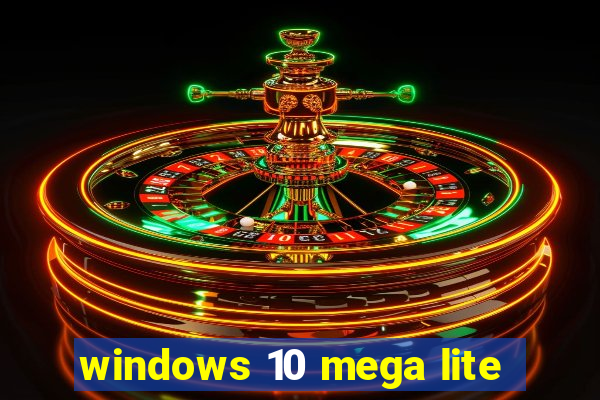 windows 10 mega lite